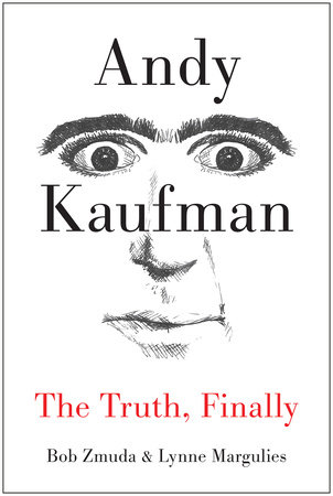 Andy Kaufman by Bob Zmuda and Lynne Margulies