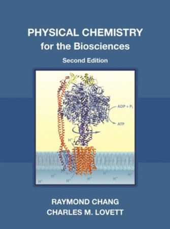 Physical Chemistry for the Biosciences, second edition by Raymond Chang and Charles M. Lovett