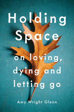 Holding Space by Amy Wright Glenn