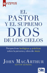 El pastor y el Supremo Dios de los cielos / High King of Heaven: Theological and  Practical Perspectives on the Person and Work of Jesus