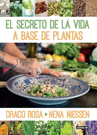 El secreto de la vida a base de plantas / Mother Nature's Secret to a Healthy Life by Draco Rosa and Nena Niessen