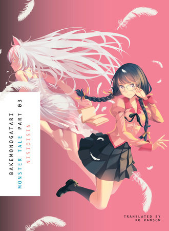 BAKEMONOGATARI, Part 3 (novel) by NISIOISIN