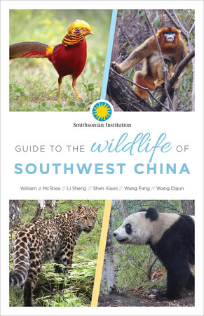 Guide to the Wildlife of Southwest China by William McShea, Sheng Li, Xiaoli Shen, Fang Wang and Dajun Wang