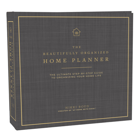 Beautifully Organized Home Planner by Nikki Boyd