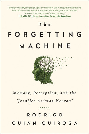The Forgetting Machine by Rodrigo Quian Quiroga