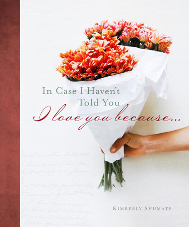 In Case I Haven't Told You by Kimberly Shumate