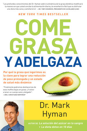 Come grasa y adelgaza: Por que la grasa que comemos es la clave para acelerar el metabolismo  / Eat Fat, Get Thin by Mark Hyman