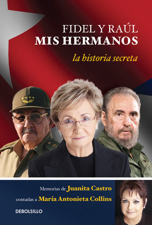 Fidel y Raul, mis hermanos. / My Brothers Fidel and Raul. Juanita Castro's Memoir as Told to Maria Antonieta Collins by Juanita Ruz