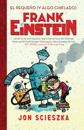 El pequeño (y algo chiflado) Frank Einstein  / Frank Einstein and the Antimatter Motor by Jon Scieszka