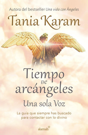 Tiempo de arcángeles: Una sola voz / The Time of Archangels by Tania Karam