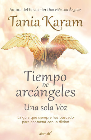 Tiempo de arcángeles: Una sola voz / The Time of Archangels by Tania Karam