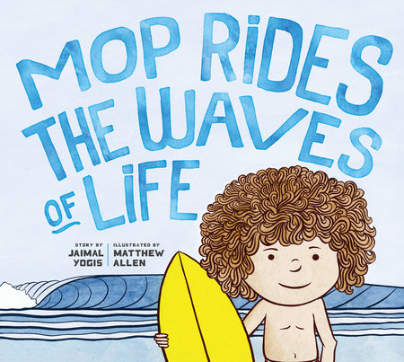 Mop Rides the Waves of Life by Jaimal Yogis