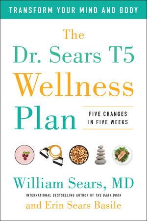 The Dr. Sears T5 Wellness Plan by William Sears and Erin Sears Basile