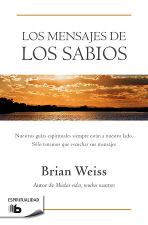Los mensajes de los sabios / Messages from the Masters by Brian Weiss