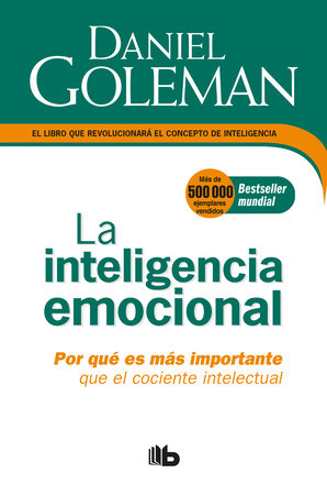 La Inteligencia emocional: Por qué es más importante que el cociente intelectual  / Emotional Intelligence by Daniel Goleman