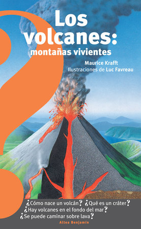 Los volcanes, montañas vivientes / Volcanoes : Living Mountains by Maurice Krafft