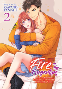 Fire in His Fingertips: A Flirty Fireman Ravishes Me with His Smoldering Gaze Vol. 2