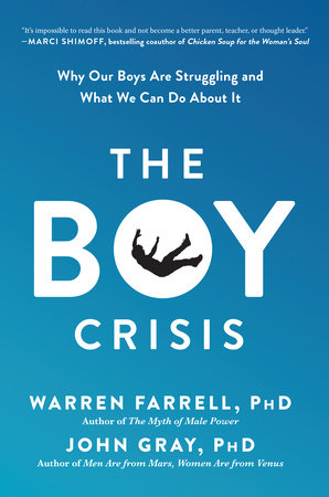 The Boy Crisis by Warren Farrell, Ph.D. and John Gray