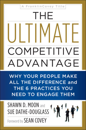 The Ultimate Competitive Advantage by Shawn D Moon and Sue Dathe-Douglass