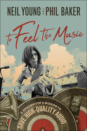 To Feel the Music by Neil Young and Phil Baker