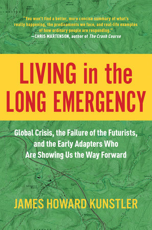 Living in the Long Emergency by James Howard Kunstler