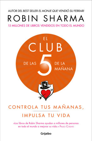 El Club de las 5 de la mañana: Controla tus mañanas, impulsa tu vida / The 5 AM Club: Own Your Morning. Elevate Your Life. by Robin Sharma