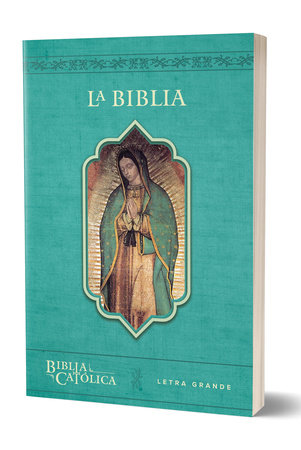 La Biblia Católica con Virgen de Guadalupe. Tamaño grande, edición letra grande / The Catholic Bible in Spanish with the Virgin of Guadalupe by Biblia de América