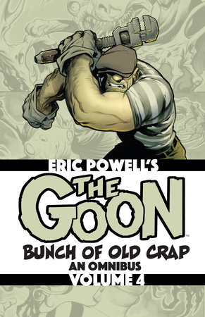 The Goon: Bunch of Old Crap Volume 4: An Omnibus by Eric Powell