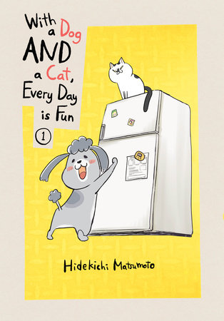 With a Dog AND a Cat, Every Day is Fun 1 by Hidekichi Matsumoto