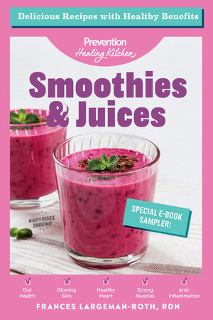 Smoothies & Juices: Prevention Healing Kitchen Free 11-Recipe Sampler by Frances Largeman-Roth