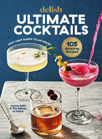 Delish Ultimate Cocktails by Joanna Saltz