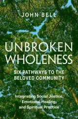 Unbroken Wholeness: Six Pathways to the Beloved Community