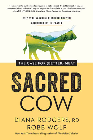 Sacred Cow by Diana Rodgers and Robb Wolf
