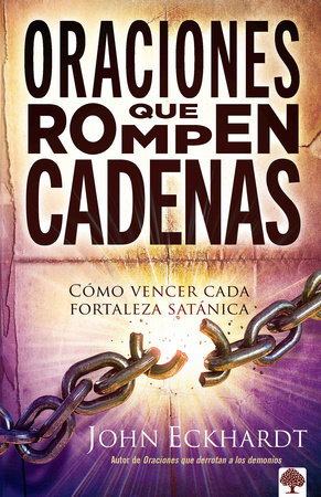 Oraciones que rompen cadenas / Break Every Chain by John Eckhardt