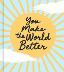 You Make the World Better
