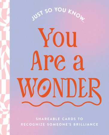 Just So You Know . . . You Are a Wonder by COMPENDIUM