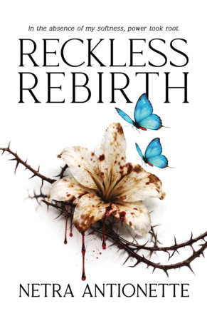 Reckless Rebirth by Netra Antoinette