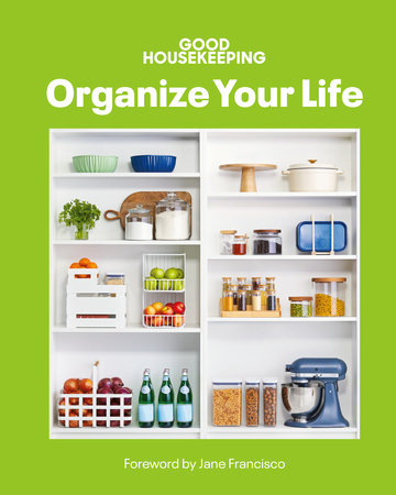 Good Housekeeping Organize Your Life by 
