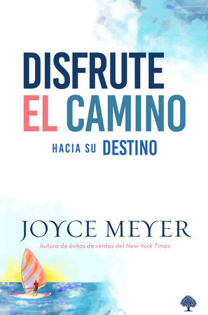 Disfrute el camino hacia su destino / Enjoying Where You Are on the Way to Where  You Are Going by Joyce Meyer