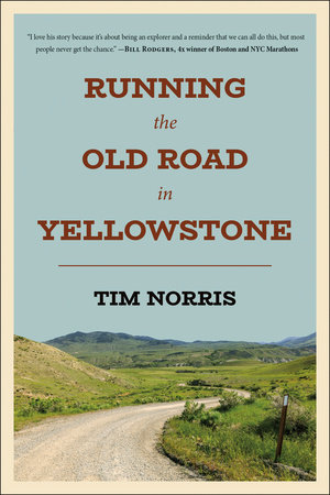 Running the Old Road in Yellowstone by Tim Norris