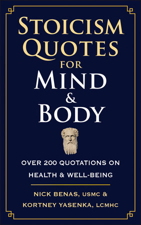 Stoicism Quotes for Mind & Body by Nick Benas and Kortney Yasenka