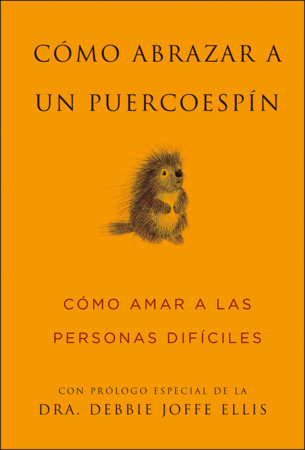 Cómo Abrazar a un Puercoespín / How to Hug a Porcupine by Sean Smith