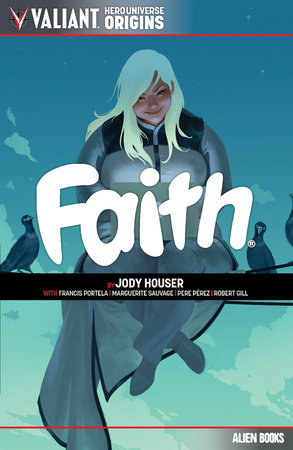 Valiant Hero Universe Origins: Faith by Jody Houser
