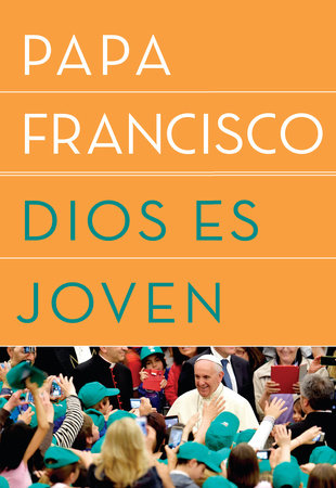 Dios es joven by Papa Francisco
