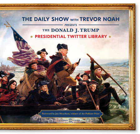 The Donald J. Trump Presidential Twitter Library by The Daily Show With Trevor Noah