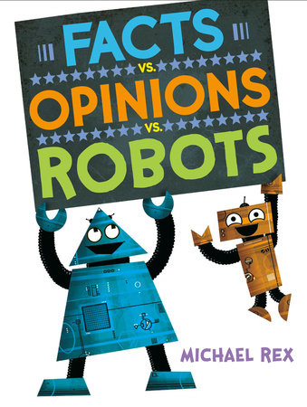 Facts vs. Opinions vs. Robots by Michael Rex