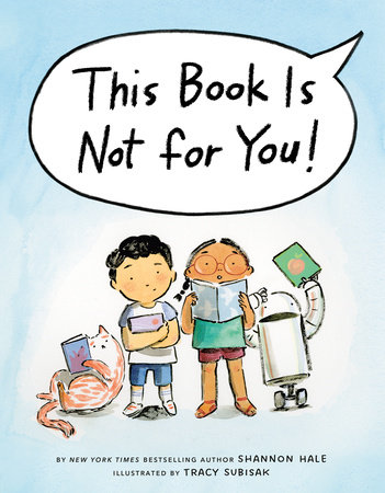 This Book Is Not for You! by Shannon Hale