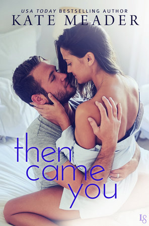 Then Came You by Kate Meader