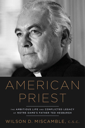 American Priest by Wilson D. Miscamble, C.S.C.