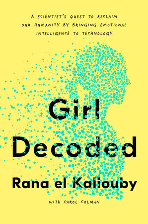 Girl Decoded by Rana el Kaliouby and Carol Colman